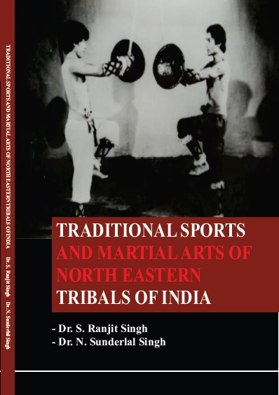 TRADITIONAL SPORTS AND MARTIAL ARTS OF NORTH EASTERN TRIBALS OF INDIA